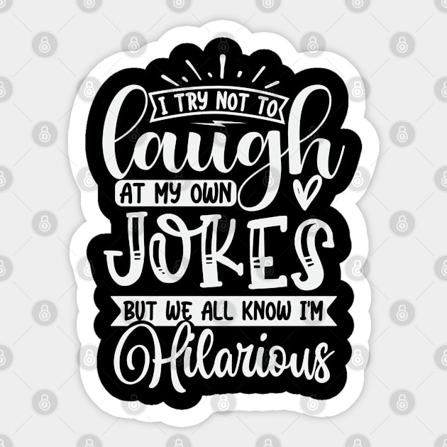 I Try Not To Laugh At My Own Jokes But We All Know Im Hilarious Sticker by Dojaja